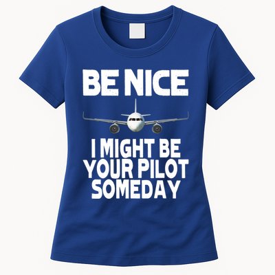 Be Nice I Might Be Your Pilot Someday Funny Womens T-Shirt