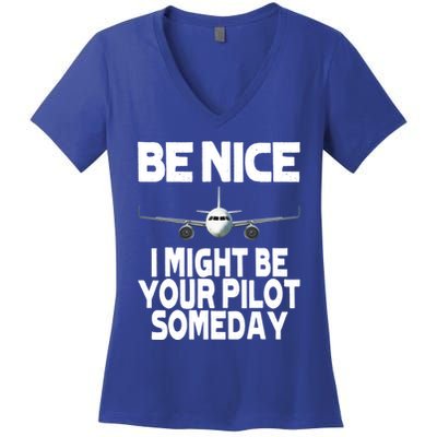 Be Nice I Might Be Your Pilot Someday Funny Women's V-Neck T-Shirt