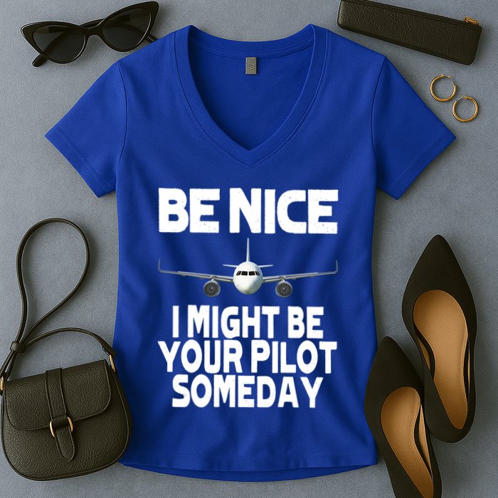 Be Nice I Might Be Your Pilot Someday Funny Women's V-Neck T-Shirt