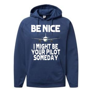 Be Nice I Might Be Your Pilot Someday Funny Performance Fleece Hoodie