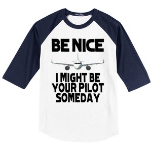 Be Nice I Might Be Your Pilot Someday Funny Baseball Sleeve Shirt