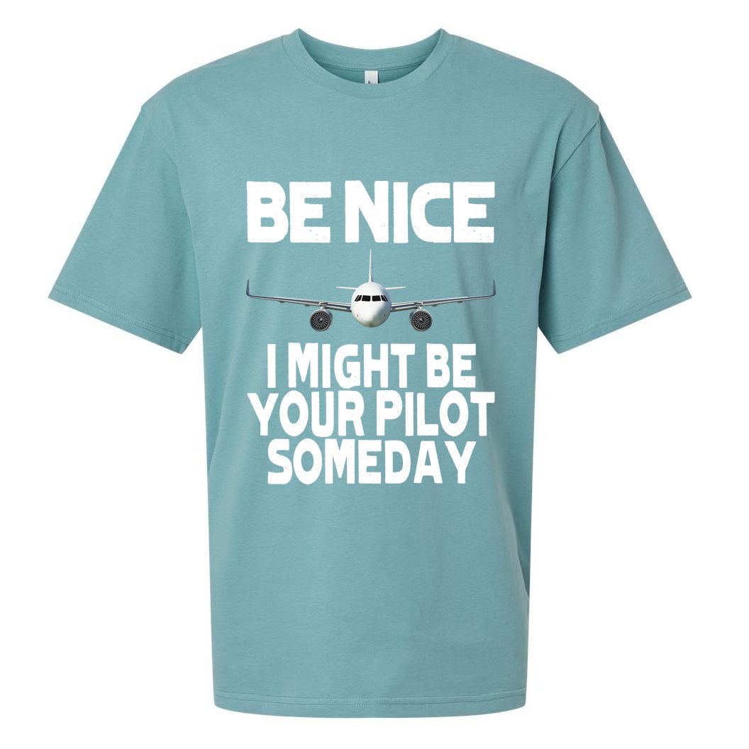 Be Nice I Might Be Your Pilot Someday Funny Sueded Cloud Jersey T-Shirt