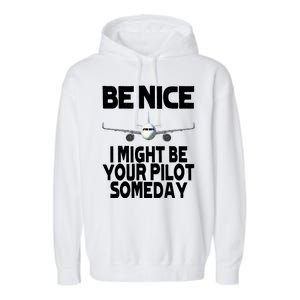 Be Nice I Might Be Your Pilot Someday Funny Garment-Dyed Fleece Hoodie