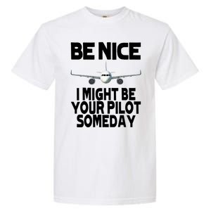 Be Nice I Might Be Your Pilot Someday Funny Garment-Dyed Heavyweight T-Shirt