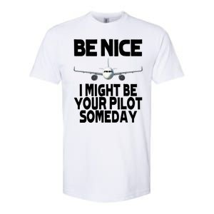 Be Nice I Might Be Your Pilot Someday Funny Softstyle CVC T-Shirt