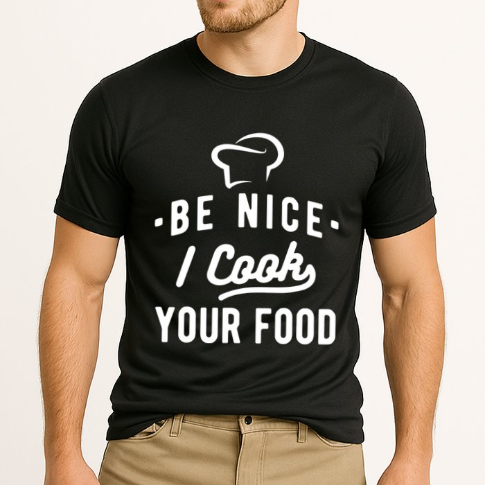 Be Nice I Cook Your Food Funny Cooking Lover Chef Cook Cooling Performance Crew T-Shirt
