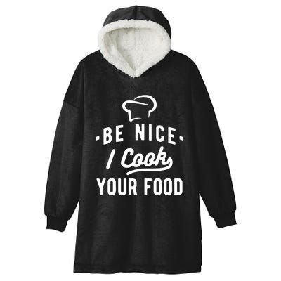 Be Nice I Cook Your Food Funny Cooking Lover Chef Cook Hooded Wearable Blanket