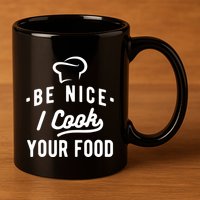 Be Nice I Cook Your Food Funny Cooking Lover Chef Cook 11oz C Handle Ceramic Mug