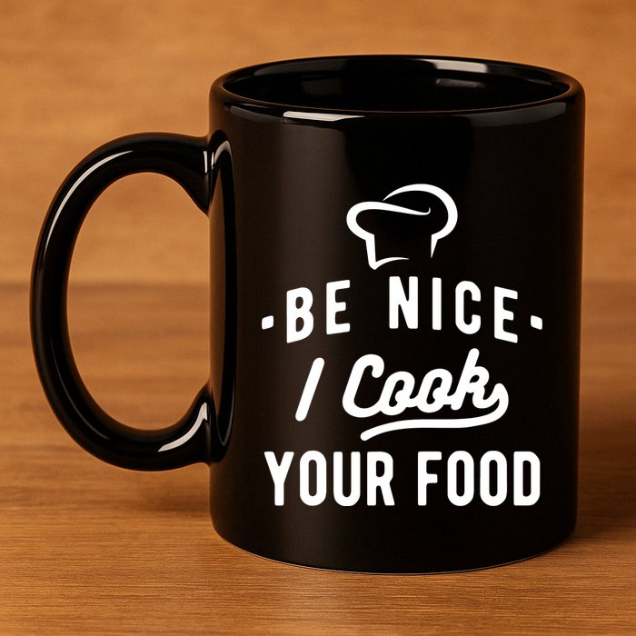 Be Nice I Cook Your Food Funny Cooking Lover Chef Cook 11oz C Handle Ceramic Mug