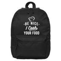 Be Nice I Cook Your Food Funny Cooking Lover Chef Cook 16 in Basic Backpack