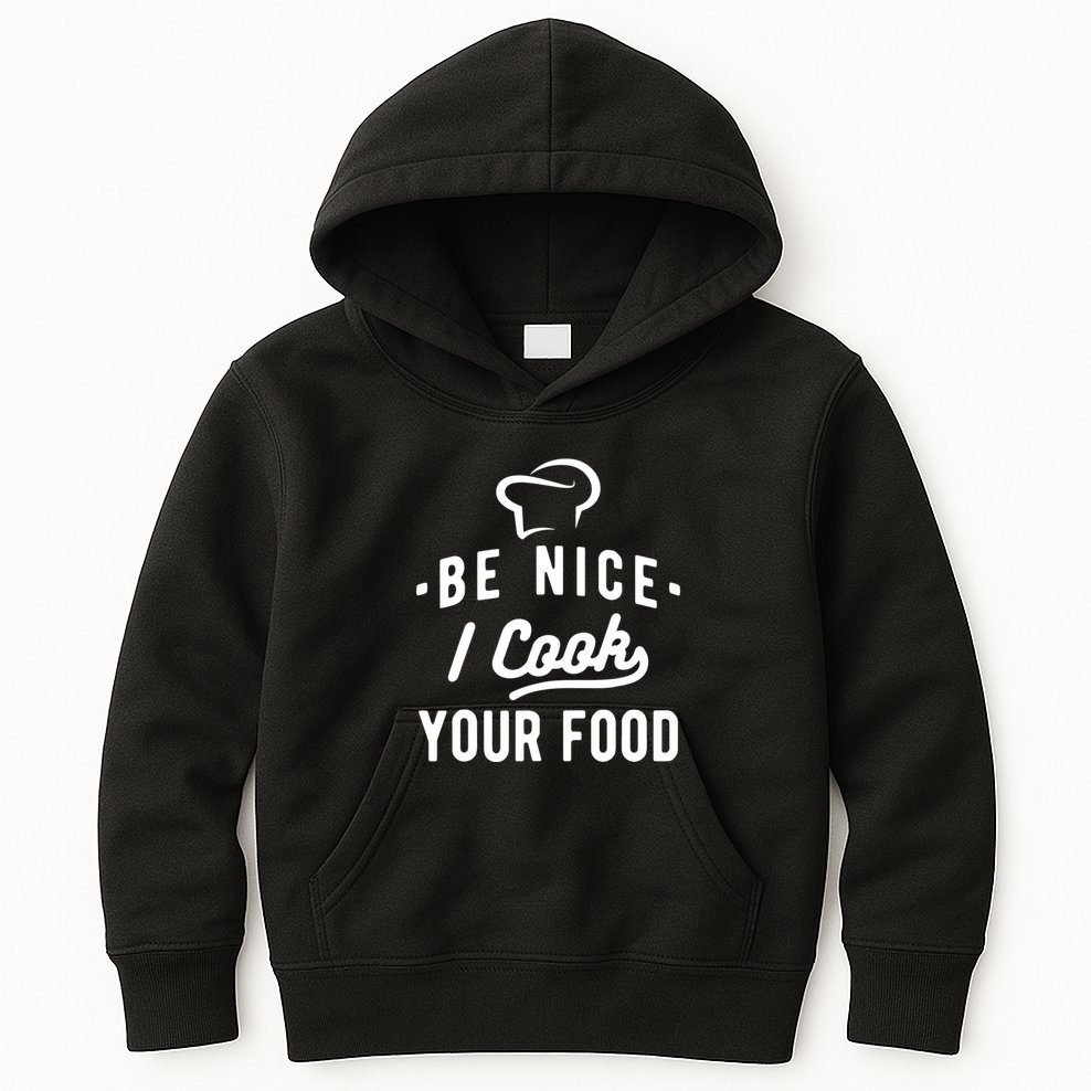 Be Nice I Cook Your Food Funny Cooking Lover Chef Cook Kids Hoodie