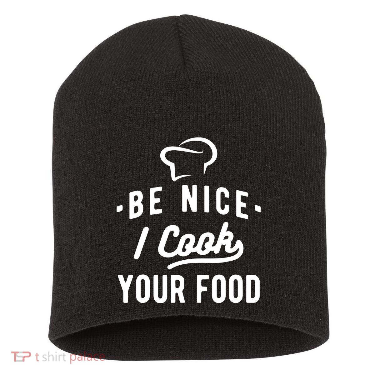 Be Nice I Cook Your Food Funny Cooking Lover Chef Cook Short Acrylic Beanie
