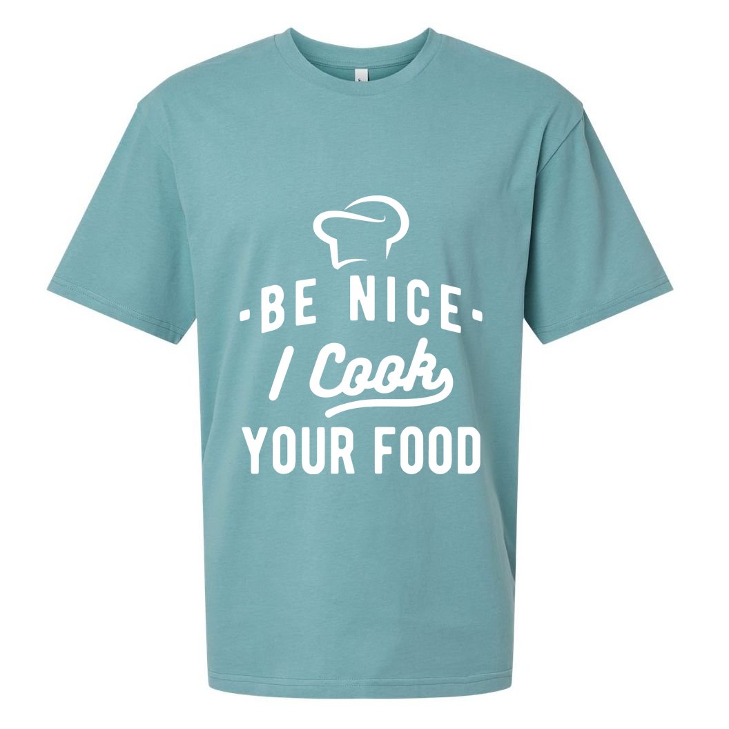Be Nice I Cook Your Food Funny Cooking Lover Chef Cook Sueded Cloud Jersey T-Shirt