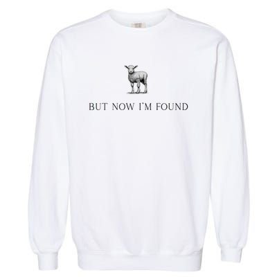 But Now IM Found Christian Garment-Dyed Sweatshirt