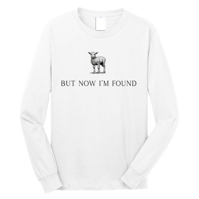 But Now IM Found Christian Long Sleeve Shirt