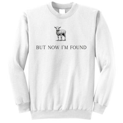 But Now IM Found Christian Sweatshirt