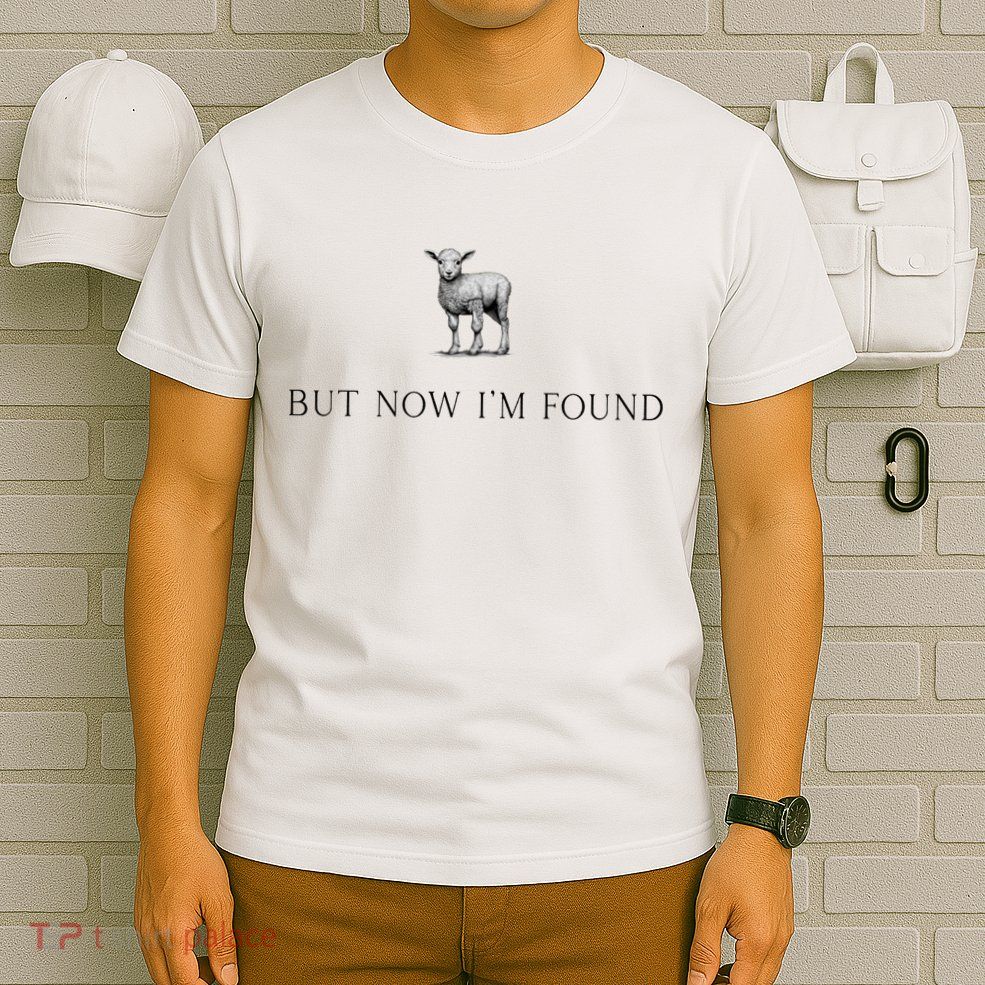 But Now IM Found Christian T-Shirt