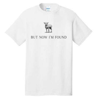 But Now IM Found Christian Tall T-Shirt