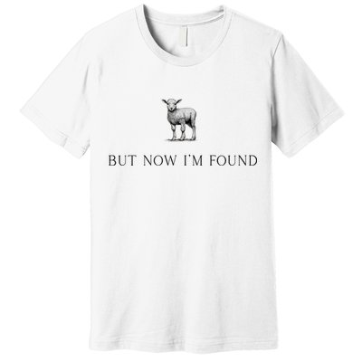 But Now IM Found Christian Premium T-Shirt