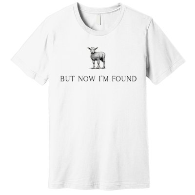 But Now IM Found Christian Premium T-Shirt