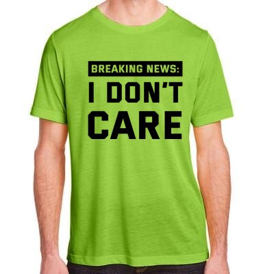 Breaking News I Dont Care Adult ChromaSoft Performance T-Shirt