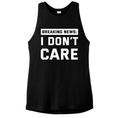 Breaking News I Dont Care Ladies PosiCharge Tri-Blend Wicking Tank