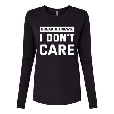 Breaking News I Dont Care Womens Cotton Relaxed Long Sleeve T-Shirt