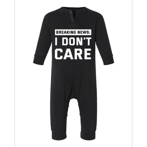 Breaking News I Dont Care Infant Fleece One Piece