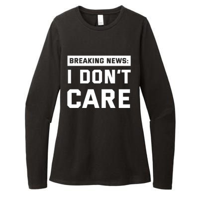 Breaking News I Dont Care Womens CVC Long Sleeve Shirt