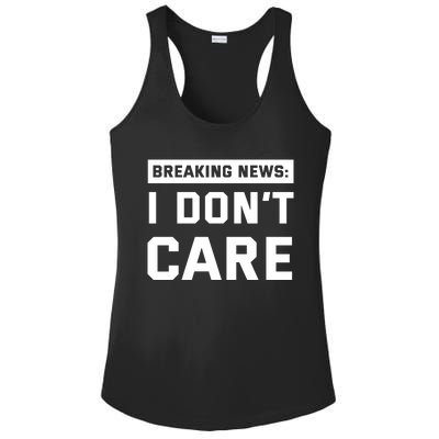 Breaking News I Dont Care Ladies PosiCharge Competitor Racerback Tank