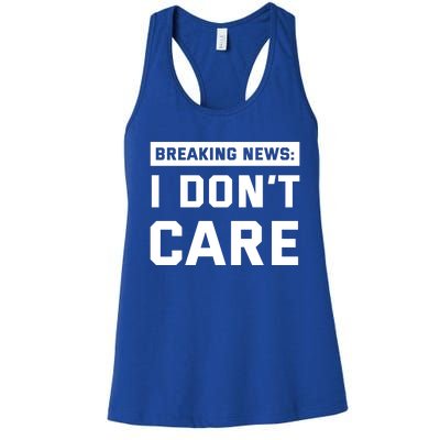 Breaking News I Dont Care Women's Racerback Tank