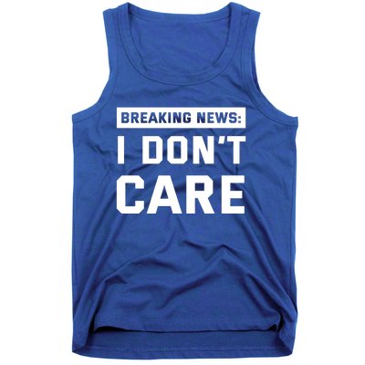 Breaking News I Dont Care Tank Top