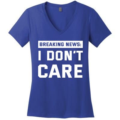 Breaking News I Dont Care Women's V-Neck T-Shirt