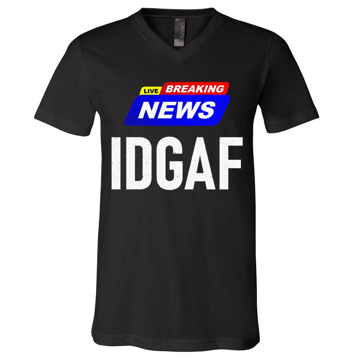 Breaking News I Dont Give A F Uck IDGAF Slang Sarcastic Hot V-Neck T-Shirt