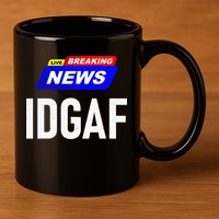 Breaking News I Dont Give A F Uck IDGAF Slang Sarcastic Hot 11oz C Handle Ceramic Mug