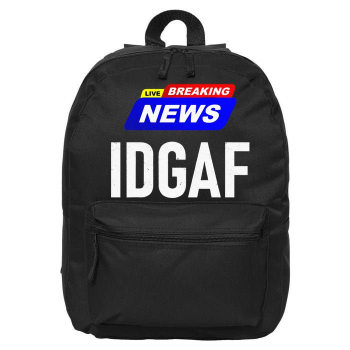 Breaking News I Dont Give A F Uck IDGAF Slang Sarcastic Hot 16 in Basic Backpack