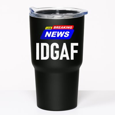 Breaking News I Dont Give A F Uck IDGAF Slang Sarcastic Hot Tumbler