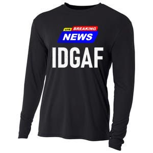 Breaking News I Dont Give A F Uck IDGAF Slang Sarcastic Hot Cooling Performance Long Sleeve Crew