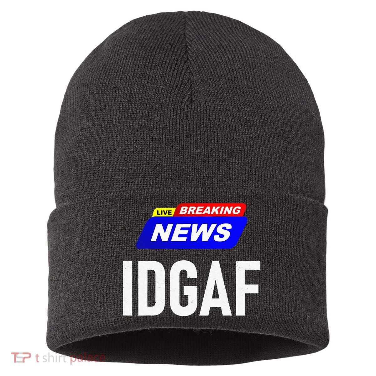 Breaking News I Dont Give A F Uck IDGAF Slang Sarcastic Hot Sustainable Knit Beanie