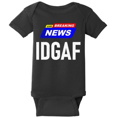 Breaking News I Dont Give A F Uck IDGAF Slang Sarcastic Hot Baby Bodysuit