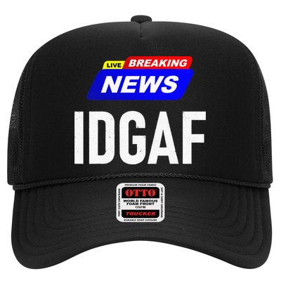 Breaking News I Dont Give A F Uck IDGAF Slang Sarcastic Hot Trucker Hat