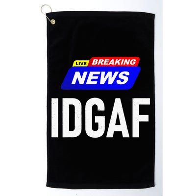 Breaking News I Dont Give A F Uck IDGAF Slang Sarcastic Hot Golf Towel