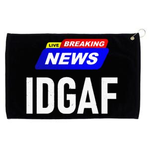 Breaking News I Dont Give A F Uck IDGAF Slang Sarcastic Hot Grommeted Golf Towel