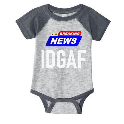 Breaking News I Dont Give A F Uck IDGAF Slang Sarcastic Hot Infant Baby Jersey Bodysuit