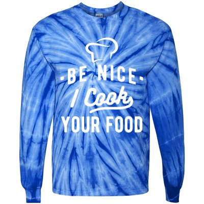 Be Nice I Cook Your Food Funny Cooking Lover Chef Cook Cool Gift Tie-Dye Long Sleeve Shirt