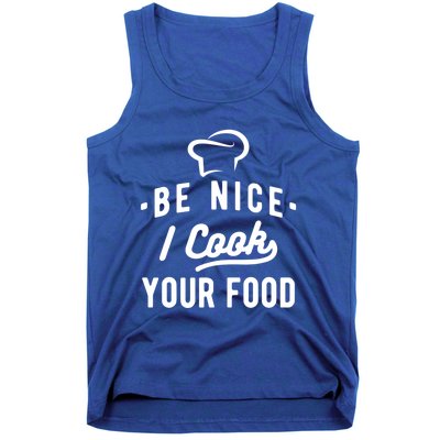 Be Nice I Cook Your Food Funny Cooking Lover Chef Cook Cool Gift Tank Top