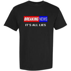 Breaking News ItS All Lies Conspiracy Theory Truth Seeker Garment-Dyed Heavyweight T-Shirt