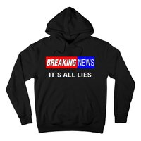 Breaking News ItS All Lies Conspiracy Theory Truth Seeker Hoodie