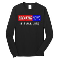 Breaking News ItS All Lies Conspiracy Theory Truth Seeker Long Sleeve Shirt