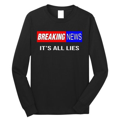 Breaking News ItS All Lies Conspiracy Theory Truth Seeker Long Sleeve Shirt